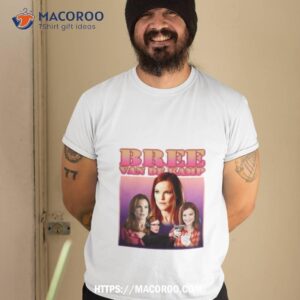 Men Women Bree Van De Kamp Homage Funny Men Fan Shirt