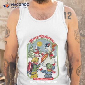 merry christmas my first flamethrower shirt tank top