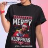 Merry Kloppmas Jurgen Klopp Lfc Christmas Shirt