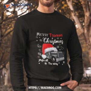 merry trucking christmas truck driver jingle all shirt sweatshirt