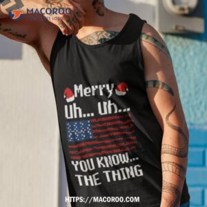 merry uh uh you know the thing christmas shirt tank top 1