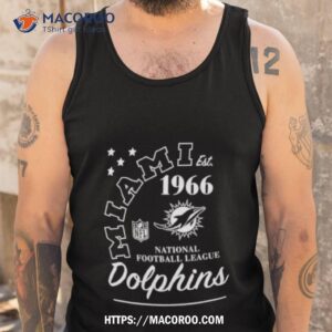 miami dolphins est 1966 national football league shirt tank top