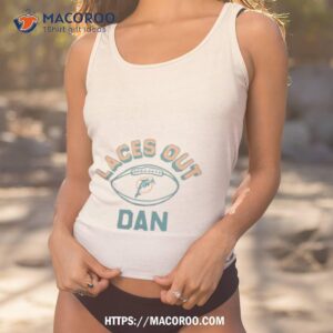 Miami Dolphins Laces Out Dan Shirt