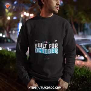 miami marlins built for october 2023 postseason shirt sweatshirt