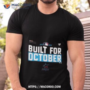 miami marlins built for october 2023 postseason shirt tshirt