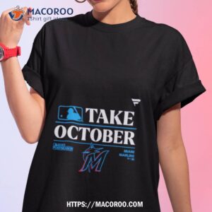 miami marlins mlb take october 2023 postseason shirt tshirt 1