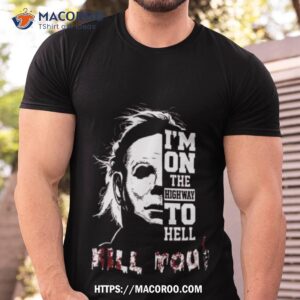 Michael Myers I’m On The Highway To Hell Kill You Halloween 2023 Shirt