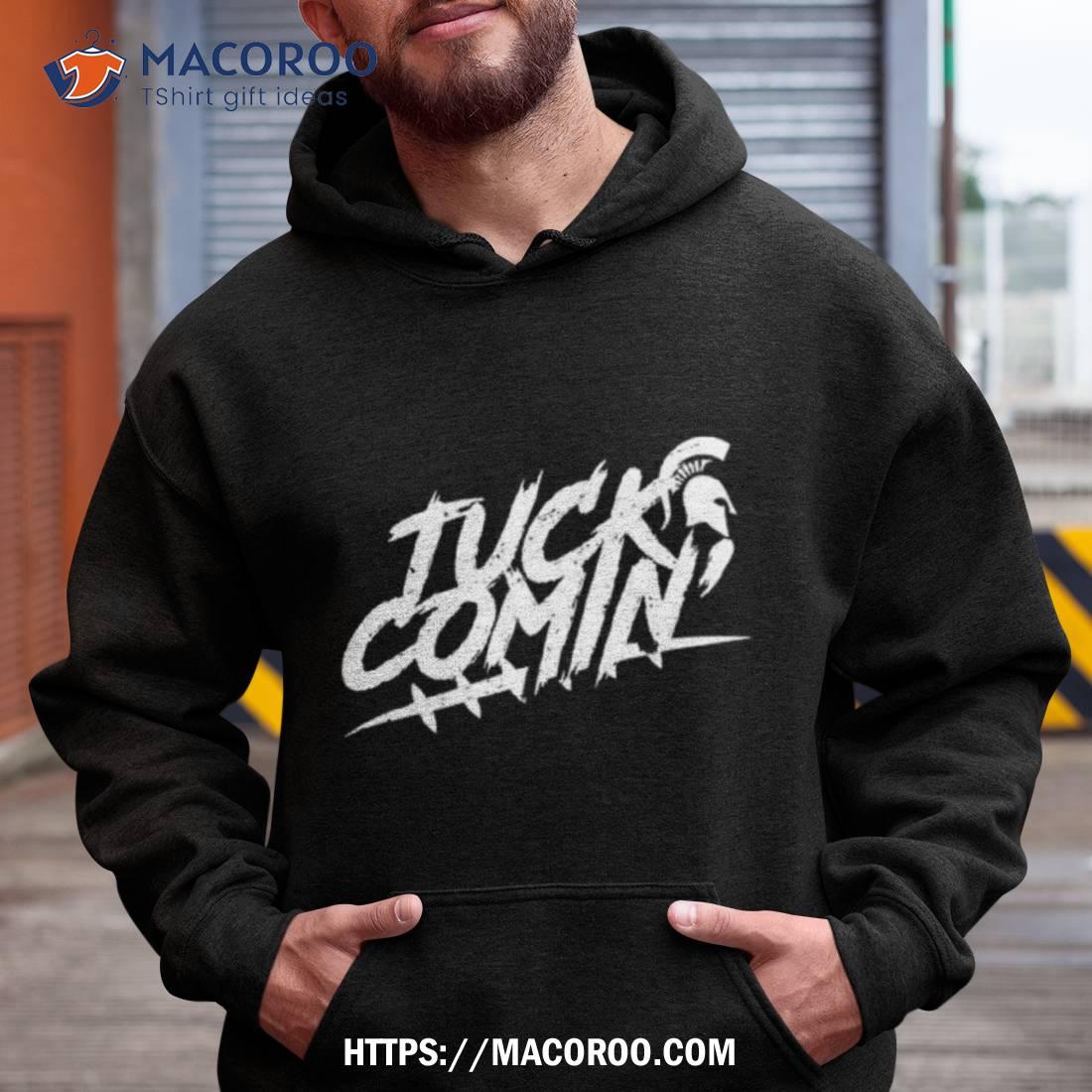 Michigan State Tuck Comin Msu 2023 Shirt Michigan State Tuck Comin Msu 2023 Shirt