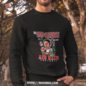 mike leach mad scientist air raid football signature shirt sweatshirt