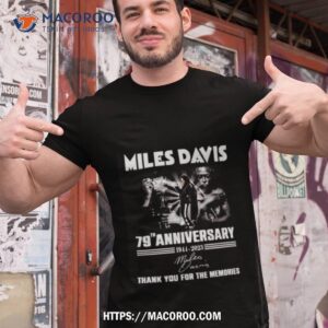 Miles Davis 79th Anniversary 1944 – 2023 Thank You For The Memories Signature T Shirt