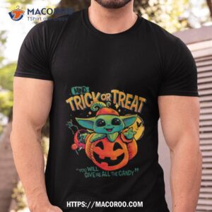 Mind Trick Or Treat You Will Give Me All The Candy T Shirt