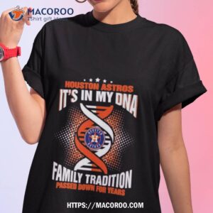 Mlb Houston Astros It’s In My Dna Family Tradition Passed Down For Years Shirt