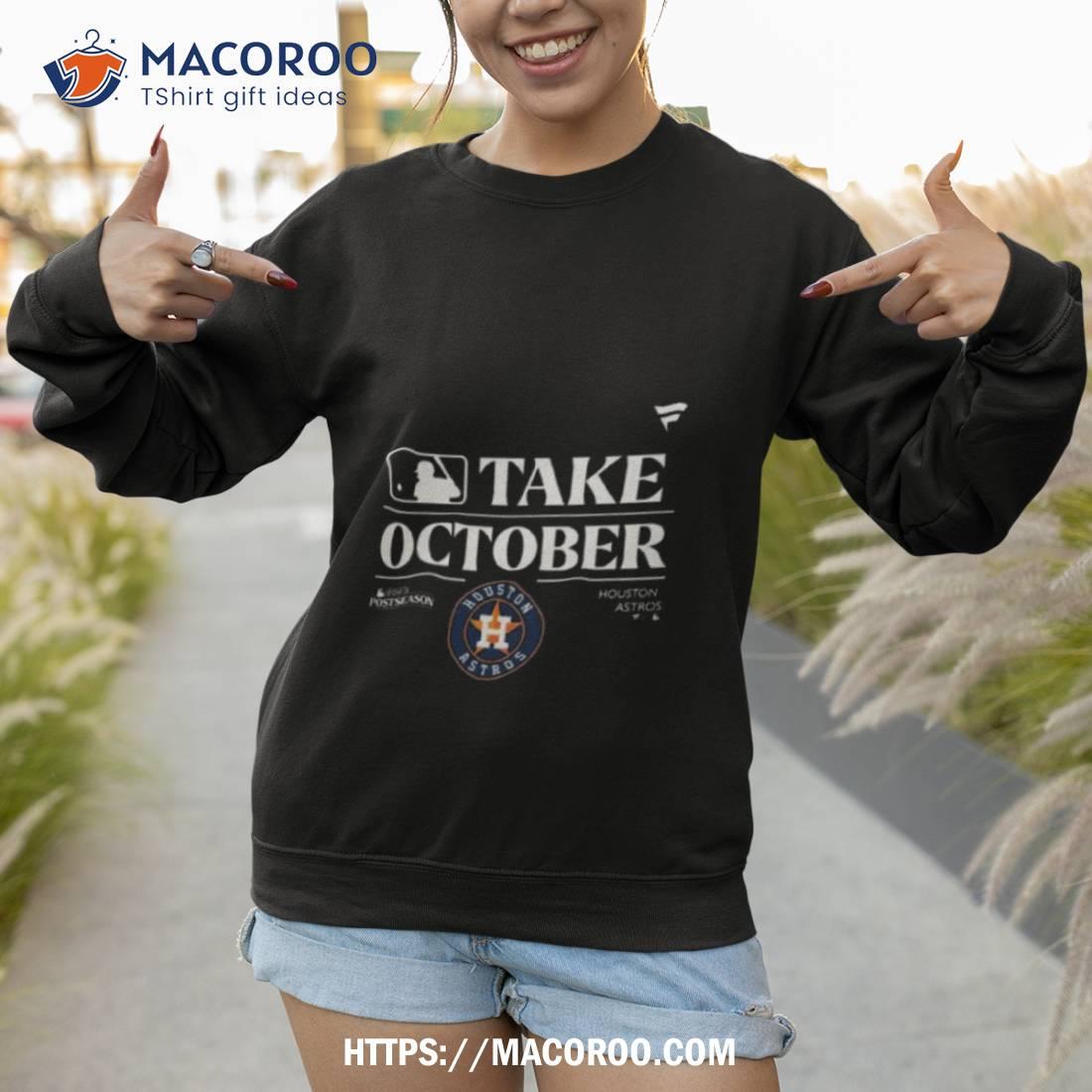 Official houston Astros Take October Playoffs Postseason 2023 Shirt,  hoodie, sweatshirt for men and women