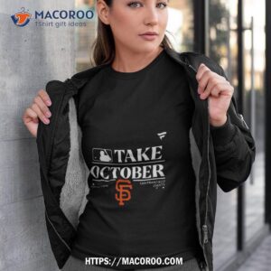 mlb san francisco giants take october playoffs postseason 2023 shirt tshirt 3