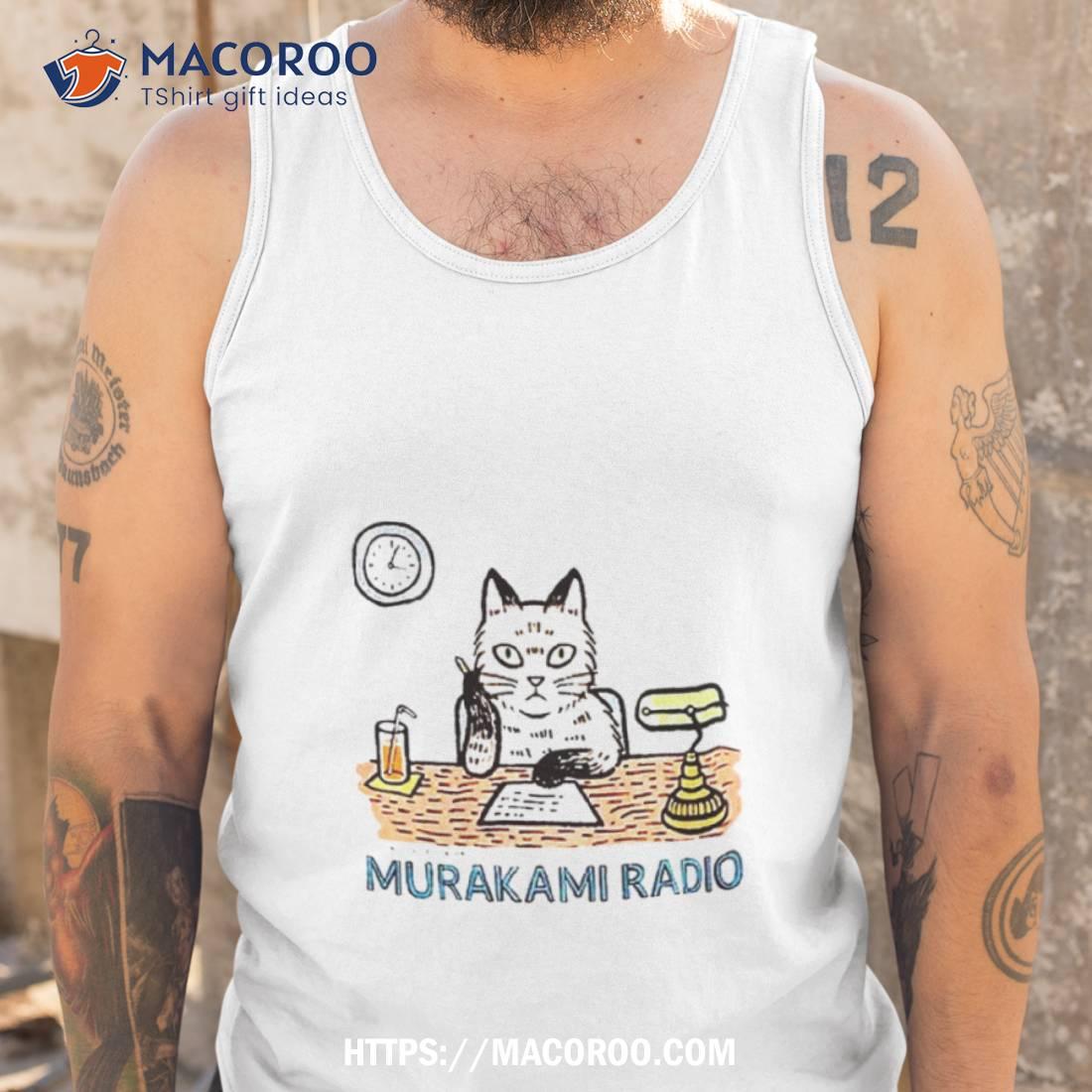 Murakami Radio Haruki Murakami Shirt Murakami Radio Haruki Murakami Shirt