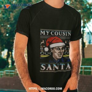 My Cousin Santa Shirt