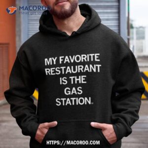 My Favorite Restaurant Is The Gas Station Shirt