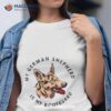 My German Shephered Is My Bodyguard Shirt