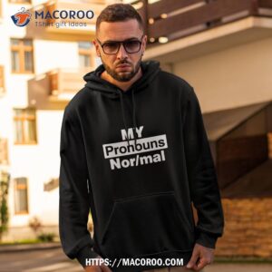 My Pronouns Are Normal Text Design Shirt