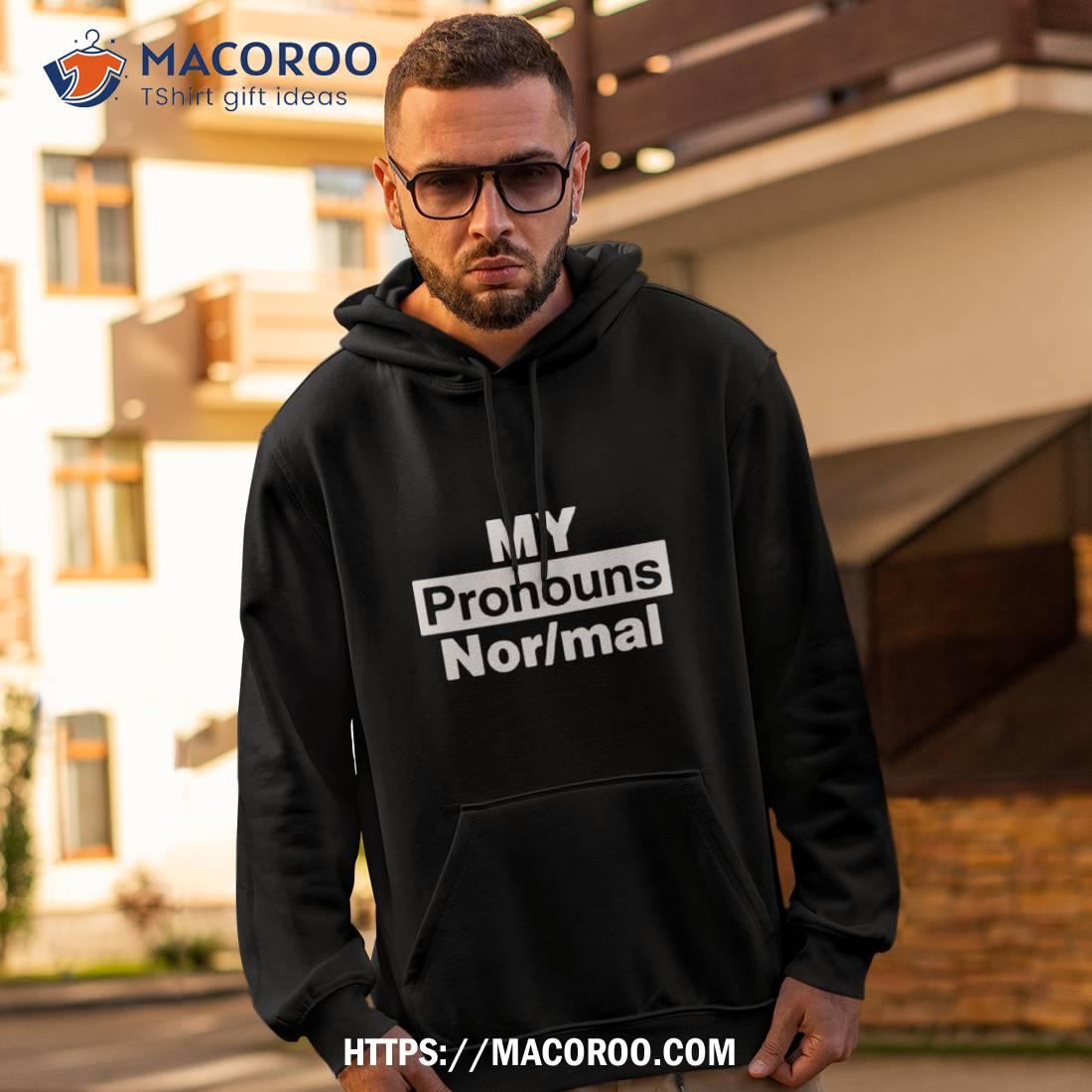 My Pronouns Are Normal Text Design Shirt My Pronouns Are Normal Text Design Shirt