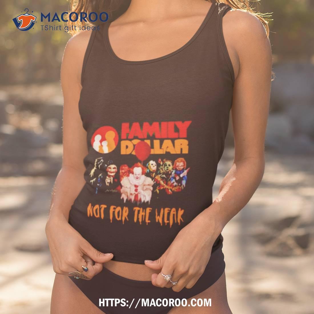Napa Family Dollar Not For The Weak T Shirt Napa Family Dollar Not For The Weak T Shirt