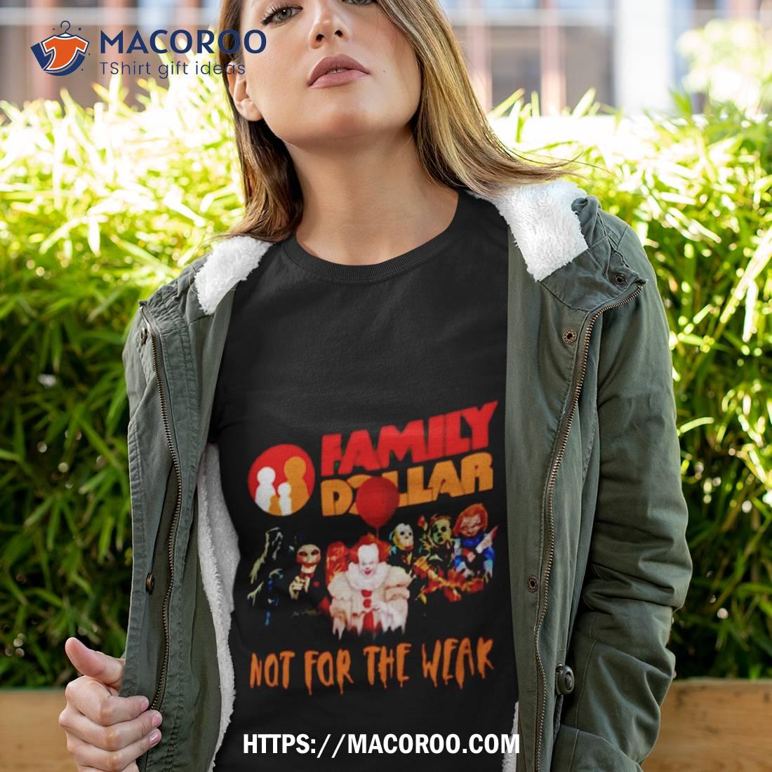 Napa Family Dollar Not For The Weak T Shirt Napa Family Dollar Not For The Weak T Shirt