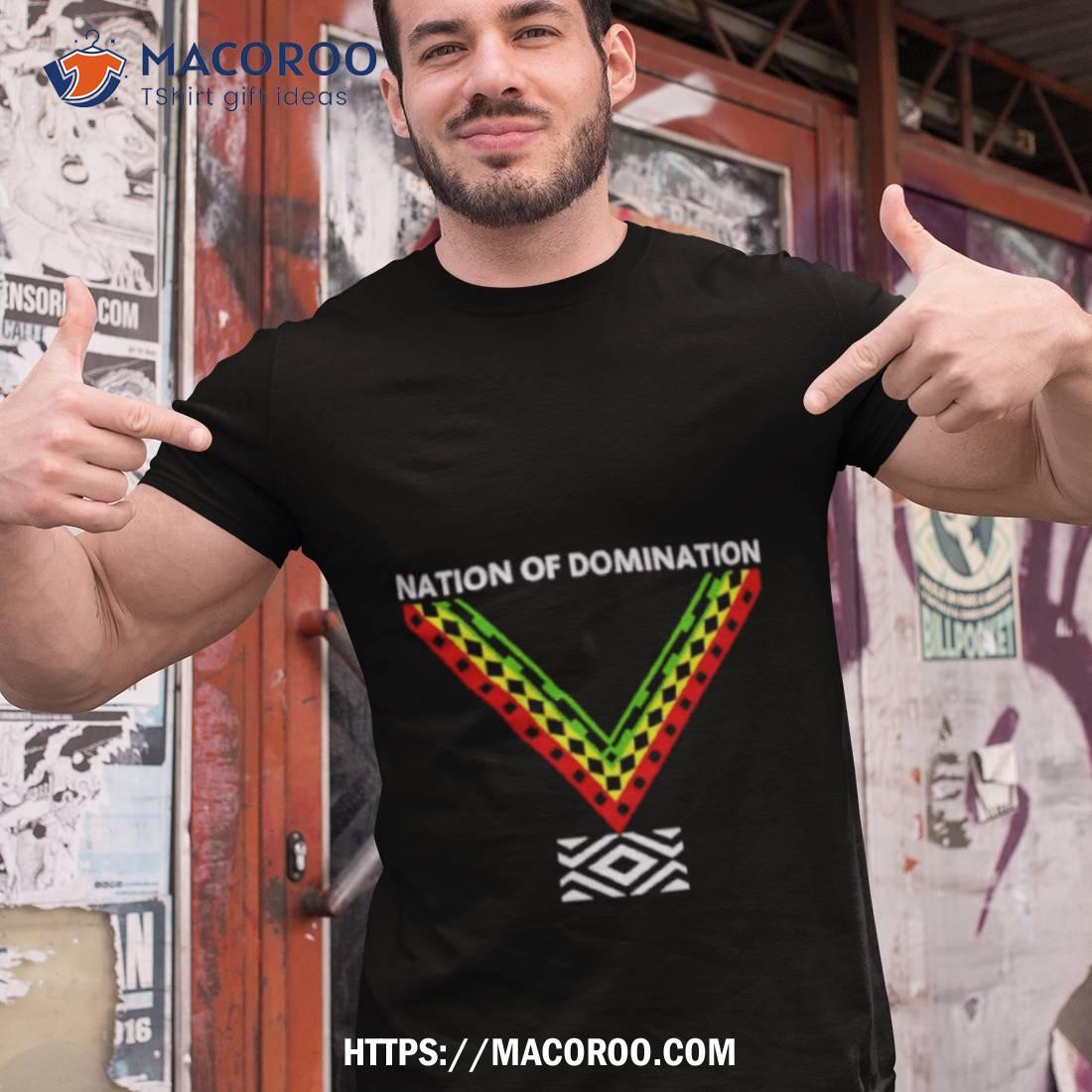 Nation Of Domination Shirt Nation Of Domination Shirt