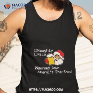 naughty nice burned down sheryl s she shed shirt tank top 3