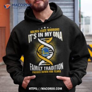 Nba Golden State Warriors It’s In My Dna Family Tradition Passed Down For Years Shirt 1 nba golden state warriors it s in my dna family tradition passed down for years shirt hoodie