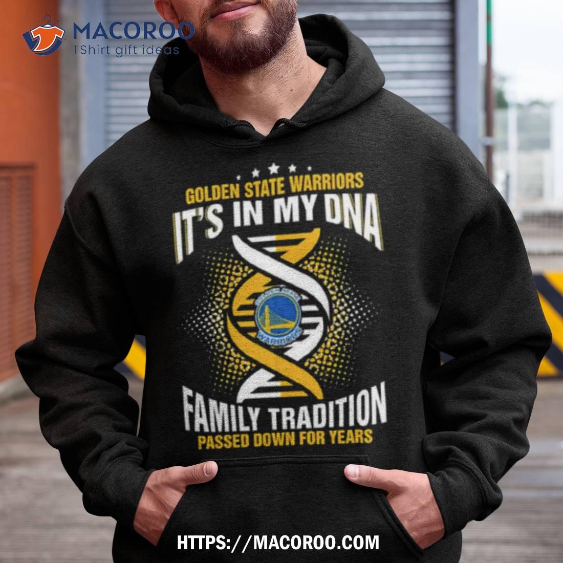 Nba Golden State Warriors It’s In My Dna Family Tradition Passed Down For Years Shirt Nba Golden State Warriors It’s In My Dna Family Tradition Passed Down For Years Shirt