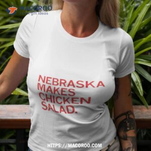 Nebraska Makes Chicken Salad Shirt