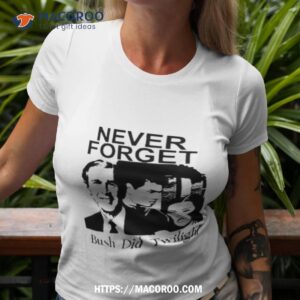 Never Forget Bush Did Twilighshirt
