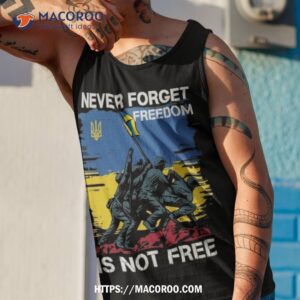 never forget freedom is not free shirt tank top 1