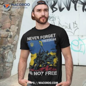 Never Forget Freedom Is Not Free Shirt