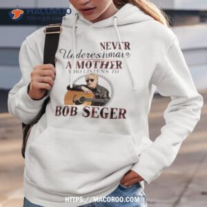 never underestimate a mother who listens to bob seger plaid 2023 shirt hoodie 3