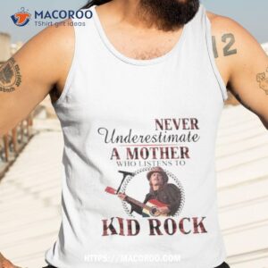 never underestimate a mother who listens to kid rock plaid 2023 shirt tank top 3
