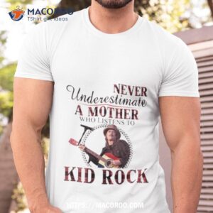 Never Underestimate A Mother Who Listens To Kid Rock Plaid 2023 Shirt