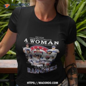 Never Underestimate A Woman Who Understands Baseball And Loves Rangers Signatures Photo Design Shirt