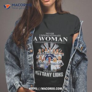 Never Underestimate A Woman Who Understands Volleyball And Loves Penn State Nittany Lions Signatures Shirt