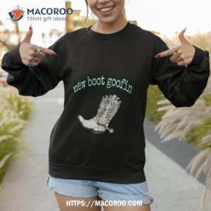 new boot goofin meme shirt sweatshirt 1