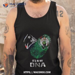 new england patriots and boston celtics heart it s in my dna 2023 t shirt tank top