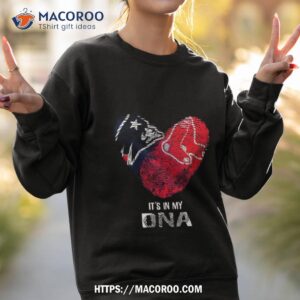 new england patriots and boston red sox heart it s in my dna 2023 t shirt sweatshirt 2