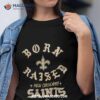 New Orleans Saints Born X Raised 2023 T Shirt