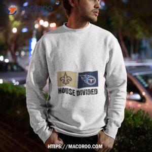 new orleans saints vs tennessee titans house divided shirt sweatshirt
