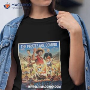 new poster for netflix live action one piece series the pirates are coming shirt tshirt