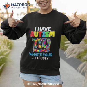 new york giants i have autism what s your excuse shirt sweatshirt