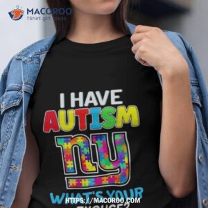 New York Giants I Have Autism What’s Your Excuse Shirt