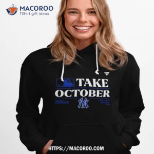 New York Yankees Mlb Take October 2023 Postseason Shirt 2 new york yankees mlb take october 2023 postseason shirt hoodie 1