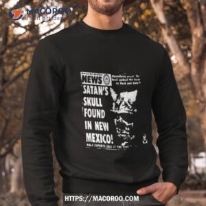 news satan s skull found in new mexico shirt sweatshirt