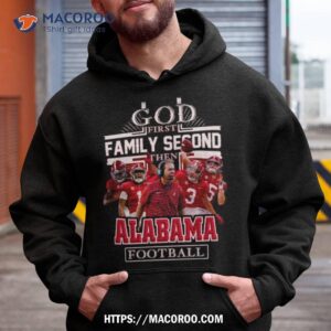 Nfl God First Family Second Then Alabama Crimson Tide Football 2023 Shirt